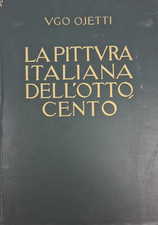 OJETTI Ugo ( 1871 - 1946) La pittura italiana dell' Ottocento LIBRO Arte 1929