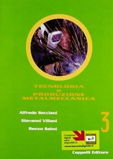 TECNOLOGIA E PRODUZIONE METALMECCANICA VOL.3 A.SECCIANI CAPPELLI 9788837908362