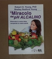 Robert Young - IL MIRACOLO DEL PH ALCALINO . 3a Ristampa CS SAPIO 2014