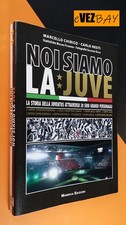 Noi siamo la JUVE - Chirico / Nesti - 2011 Minerva - Libro sport calcio storia