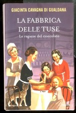 FABBRICA DELLE TUSE  LE RAGAZZE DEL CIOCCOLATO ( LA )  di CAVAGNA DI GUALDANA G.