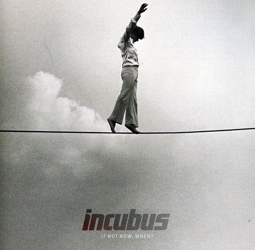 Incubus not now - if,