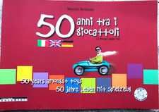 50 ANNI TRA I GIOCATTOLI-
