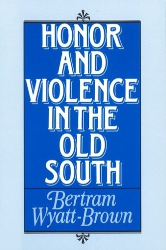 Bertram wyatt brown honor - honor, and