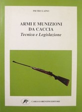 Armi e munizioni da caccia: tecnica e legislazione.