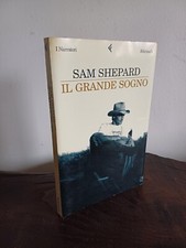 Sam Shepard, 'Il grande sogno' (Milano: Feltrinelli, 2005)