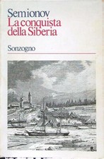 LA CONQUISTA DELLA SIBERIA SEMIONOV SONZOGNO 1974  BROSSURA