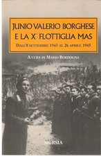 JUNIO VALERIO BORGHESE E LA X