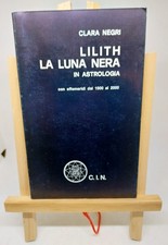 CLARA NEGRI. LILITH LA LUNA NERA IN ASTROLOGIA. C.I.N., 1985 (1° ed.)