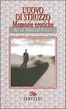 Basta, Ra'uf Mus'ad. - L'uovo di struzzo. Memorie erotiche. Lo scrittore egizian