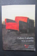 FABIO CALVETTI  Verso un confine 2003 Galleria Guidi Artesanterasmo ARTE MODERNA