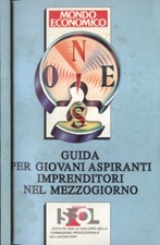 Guida per giovani aspiranti imprenditori nel Mezzogiorno. . Alessandra Felice, a