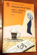 ALEXANDER MCCALL SMITH - AMICI, AMANTI, CIOCCOLATO (UGO GUANDA 2005)