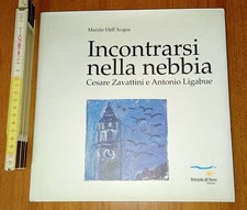 Dall'Acqua Marzio, Incontrarsi nella nebbia: Cesare Zavattini e Antonio Ligabue