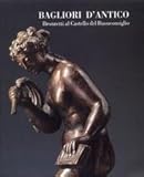 Bagliori d'antico. Bronzetti al castello del Buonconsiglio