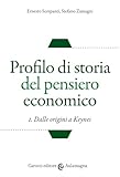 Profilo di storia del pensiero economico. Dalle origini a Keynes (Vol. 1)