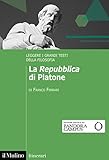 La «Repubblica» di Platone. Leggere i grandi testi della filosofia