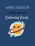 When I Grow Up: STEM Explorers Coloring Book