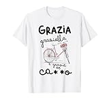 grazia graziella e grazie ar cazzo Maglietta