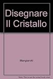 Angelo Mangiarotti. Disegnare il cristallo. Ediz. illustrata