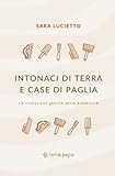 Intonaci di terra e case di paglia: La rivoluzione gentile della bioedilizia
