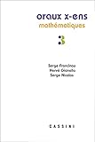 Oraux de l'Ecole polytechnique et des Ecoles normales supérieures: Mathématiques Volume 3