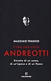 C'era una volta Andreotti. Ritratto di un uomo, di un'epoca e di un Paese