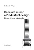 Dalle arti minori all'industrial design. Storia di una ideologia