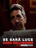 Se Sarà Luce Sarà Bellissimo