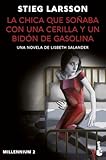 La chica que soñaba con una cerilla y un bidón de gasolina (Millennium 2): Una novela de Lisbeth Salander