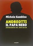 Andreott. Il papa nero. Antibiografia del divo Giulio
