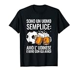 Sono un uomo semplice amo l'Udinese Regalo Tifoso Udine Maglietta