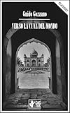 Verso la cuna del mondo: Un viaggio in India