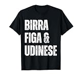 Udinese Birra Figa Divertente Sono un Uomo Semplice Udine Maglietta