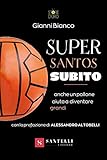 Super santos subito. Anche un pallone aiuta a diventare grandi