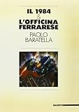 Paolo Baratella. Il 1984 & l'Officina ferrarese. Catalogo della mostra (Ferrara-Milano-Berlino, 1984). Ediz. italiana e inglese