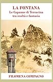 LA FONTANA: Le Capanne di Terracina tra realtà e fantasia