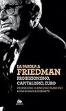 La parola a Friedman. Proibizionismo, capitalismo, euro