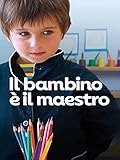 Il bambino è il maestro