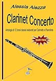 CLARINET CONCERTO Vol. 1: Antologia di 12 brani classici elaborati per Clarinetto e Pianoforte