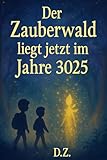 Der Zauberwald liegt im Jahr 3025