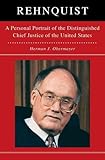 Rehnquist: A Personal Portrait of the Distinguished Chief Justice of the U.S.