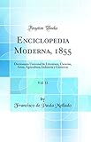 Enciclopedia Moderna, 1855, Vol. 33: Diccionario Universal de Literatura, Ciencias, Artes, Agricultura, Industria y Comercio (Classic Reprint)