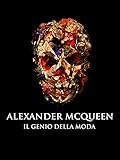 Alexander McQueen: Il genio della moda