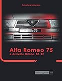 Alfa Romeo 75 e derivate Milano, SZ, RZ: Edizione Aggiornata