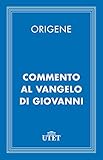 Commento al Vangelo di Giovanni (CLASSICI - Religioni)