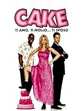 Cake - Ti amo, ti mollo, ti sposo