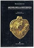 Artisti della ricchezza. Gioiellieri napoletani fra neorinascimento, liberty, déco