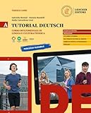 Tutorial Deutsch. Corso multimediale di lingua e cultura tedesca. Per le Scuole superiori (Vol. A)