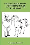 Guida all'ippica Inglese, come selezionare un cavallo per il betting e l'exchange